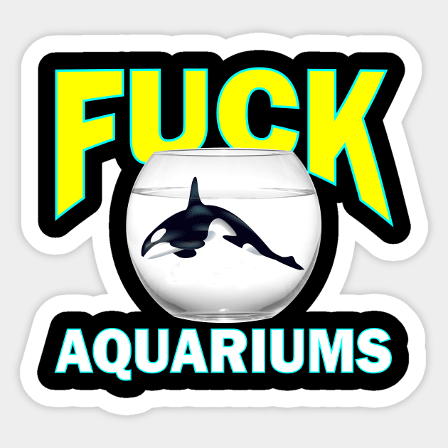 Fuck Aquariums ~ Killer Whale Sticker by RainingSpiders